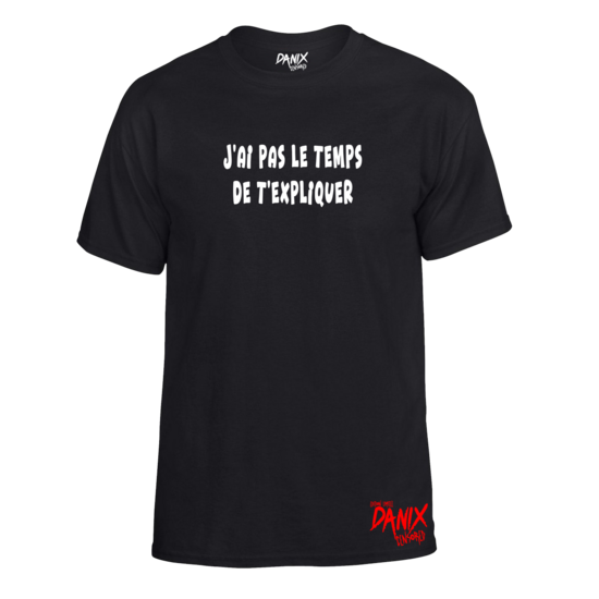 Tshirt J’ai pas le temps de t’expliquer